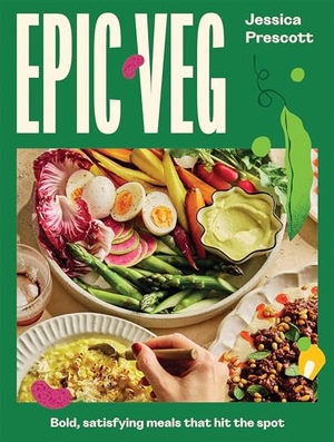 Prescott, Jessica. Epic Veg - Bold, Satisfying Meals That Hit the Spot. Quadrille Publishing Ltd, 2026.