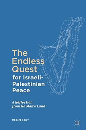 Serry, Robert. The Endless Quest for Israeli-Palestinian Peace - A Reflection from No Man's Land. Springer International Publishing, 2016.