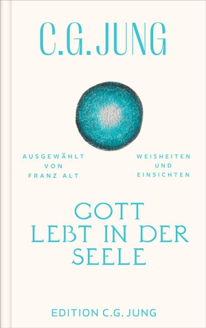 Jung, C. G.. Gott lebt in der Seele - Weisheiten und Einsichten. Patmos-Verlag, 2026.