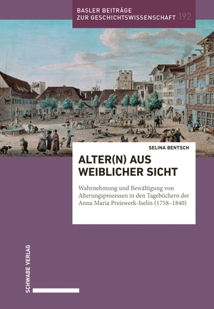 Bentsch, Selina. Alter(n) aus weiblicher Sicht - Wahrnehmung und Bewältigung von Alterungsprozessen in den Tagebüchern der Anna Maria Preiswerk-Iselin (1758-1840). Schwabe Verlag Basel, 2026.