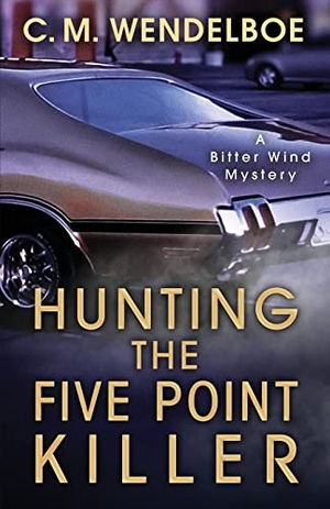 Wendelboe, C. M.. Hunting the Five Point Killer. Encircle Publications, LLC, 2020.