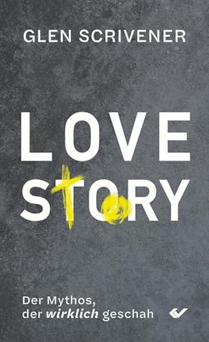 Scrivener, Glen. Love Story - Der Mythos, der wirklich geschah. Christliche Verlagsges., 2025.