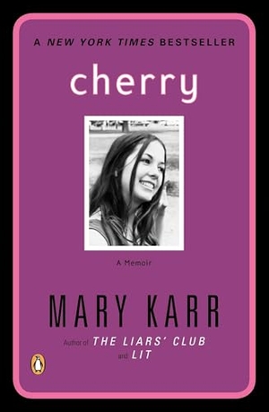 Karr, Mary. Cherry. Penguin Publishing Group, 2001.