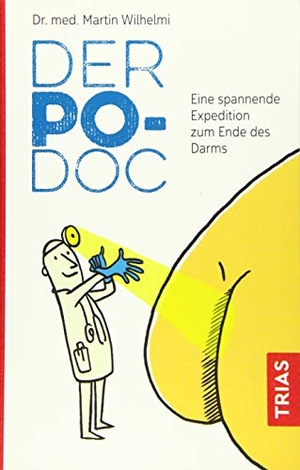 Wilhelmi, Martin. Der Po-Doc - Eine spannende Expedition zum Ende des Darms. Trias, 2019.