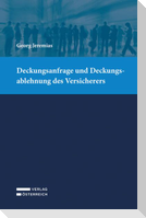 Deckungsanfrage und Deckungsablehnung des Versicherers