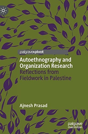 Prasad, Ajnesh. Autoethnography and Organization Research - Reflections from Fieldwork in Palestine. Springer International Publishing, 2019.