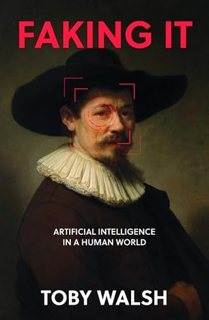Walsh, Toby. Faking It - The Artificial in Artificial Intelligence. History Press, 2024.