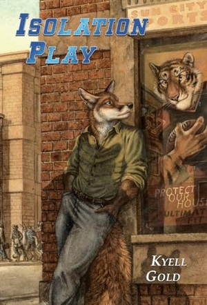 Gold, Kyell. Isolation Play. Sofawolf Press, Inc, 2011.