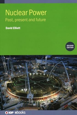 Elliott, David. Nuclear Power (Second Edition) - Past, present and future. IOP Publishing Ltd, 2022.