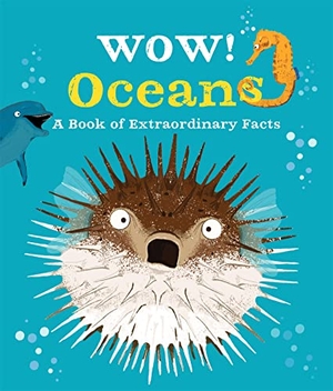 Bedoyere, Camilla De La. Wow! Oceans. Pan Macmillan, 2019.