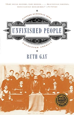 Gay, Ruth. Unfinished People - Eastern European Jews Encounter America. W. W. Norton & Company, 2001.