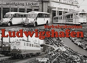 Löckel, Wolfgang. Verkehrsknoten Ludwigshafen. Ek-Verlag EisenbahnKurier, 2018.