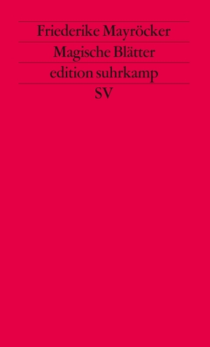 Mayröcker, Friederike. Magische Blätter 1. Suhrkamp Verlag AG, 1983.