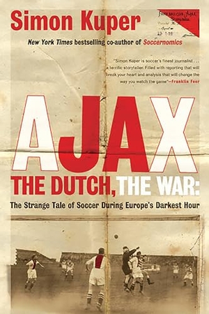 Kuper, Simon. Ajax, the Dutch, the War. Bold Type Books, 2012.