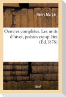 Oeuvres complètes. Les nuits d'hiver, poésies complètes