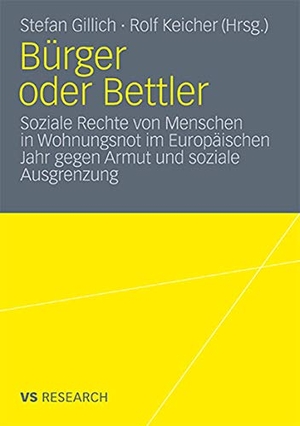 Keicher, Rolf / Stefan Gillich (Hrsg.). Bürger oder Bettler - Soziale Rechte von Menschen in Wohnungsnot im Europäischen Jahr gegen Armut und soziale Ausgrenzung. VS Verlag für Sozialwissenschaften, 2011.