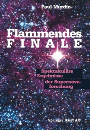 Murdin. Flammendes Finale - Spektakuläre Ergebnisse der Supernovaforschung. Birkhäuser Basel, 2014.