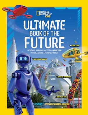 Drimmer, Stephanie Warren. Ultimate Book of the Future - Incredible, Ingenious, and Totally Real Tech That Will Change Life as You Know It. Disney - Rhcb, 2022.