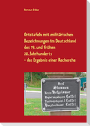 Ortstafeln mit militärischen Bezeichnungen im Deutschland des 19. und frühen 20. Jahrhunderts Das Ergebnis einer Recherche