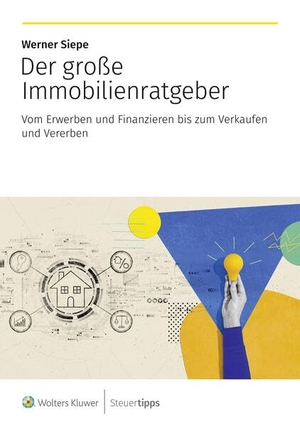 Siepe, Werner. Der große Immobilienratgeber - Vom Erwerben und Finanzieren bis zum Verkaufen und Vererben. Steuertipps, 2026.