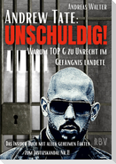 ANDREW TATE : UNSCHULDIG! - Warum TOP G zu Unrecht im Gefängnis landete - Das Insider Buch mit allen geheimen Fakten zum Justizskandal Nr.1!