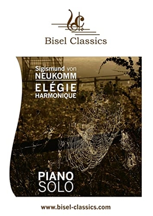 Neukomm, Sigismund von / Stephen Begley. Elegie harmonique sur la Mort de J.L. Dussek - Piano Solo. Books on Demand, 2022.