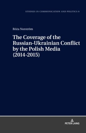 Norström, Ró¿a. The Coverage of the Russian-Ukrainian Conflict by the Polish Media (2014-2015). Peter Lang, 2019.