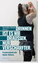 Drinnen ist es wie draußen, nur verschärfter