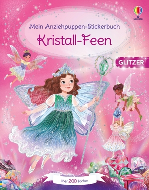 Watt, Fiona. Mein Anziehpuppen-Stickerbuch: Kristall-Feen - Stickerheft mit über 230 Stickern, davon viele mit Glitzer - für Kinder ab 5 Jahren. Usborne Verlag, 2026.