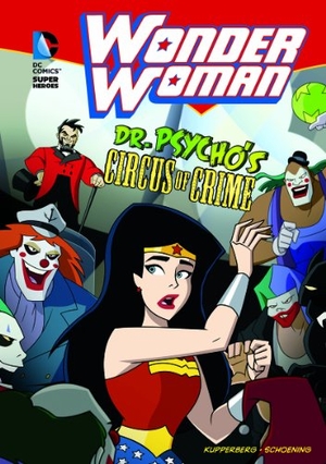 Kupperberg, Paul. Wonder Woman: Dr. Psycho's Circus of Crime. Capstone, 2010.