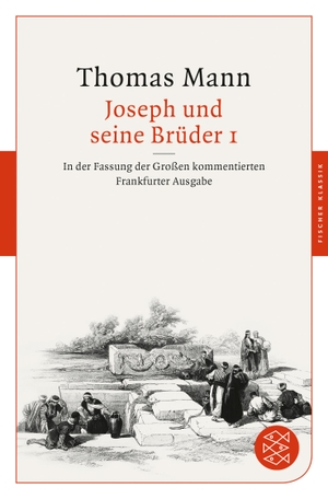 Mann, Thomas. Joseph und seine Brüder I - In der Fassung der Großen kommentierten Frankfurter Ausgabe. FISCHER Taschenbuch, 2020.