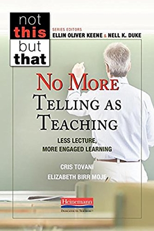 Keene, Ellin Oliver / Duke, Nell K et al. No More Telling as Teaching - Less Lecture, More Engaged Learning. Heinemann Educational Books, 2017.