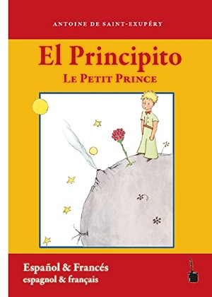 Saint Exupéry, Antoine de. El Principito / Le Petit Prince - Der kleine Prinz - zweisprachig: Spanisch und französisch. Edition Tintenfaß, 2022.
