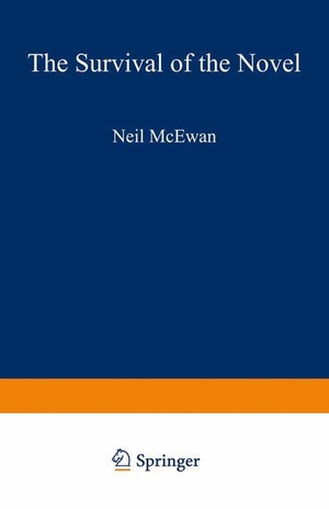 Mcewan, Neil. The Survival of the Novel - British Fiction in the Later Twentieth Century. Palgrave Macmillan UK, 1981.