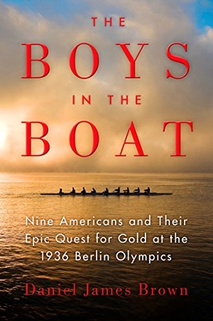 Brown, Daniel James. The Boys in the Boat - Nine Americans and Their Epic Quest for Gold at the 1936 Berlin Olympics. Large Print Press, 2014.