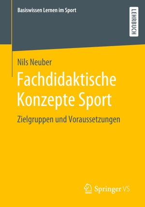 Neuber, Nils. Fachdidaktische Konzepte Sport - Zielgruppen und Voraussetzungen. Springer Fachmedien Wiesbaden, 2020.