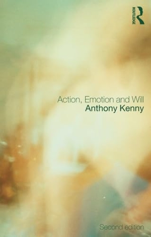 Kenny, Anthony. Action, Emotion and Will. Taylor & Francis, 2003.