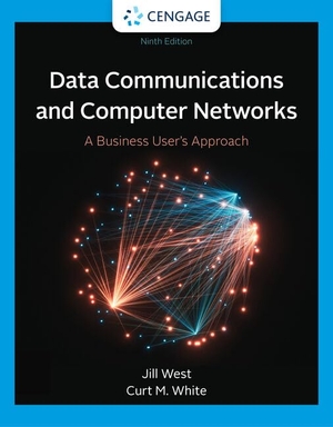 West, Jill / Curt White. Data Communication and Computer Networks - A Business User's Approach. Cengage Learning, 2022.