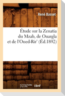 Étude sur la Zenatia du Mzab, de Ouargla et de l'Oued-Rir' (Éd.1892)