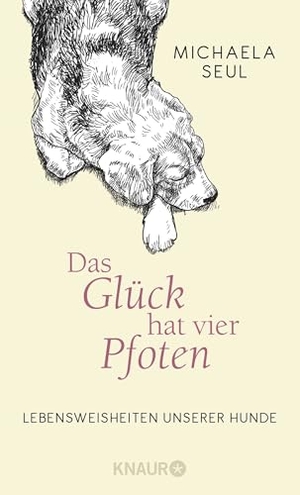 Seul, Michaela. Das Glück hat vier Pfoten - Lebensweisheiten unserer Hunde. Knaur HC, 2020.