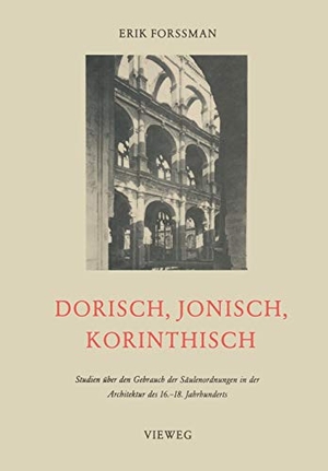 Forssman, Erik. Dorisch, Jonisch, Korinthisch - Studien über den Gebrauch der Säulenordnungen in der Architektur des 16.¿18. Jahrhunderts. Vieweg+Teubner Verlag, 1984.