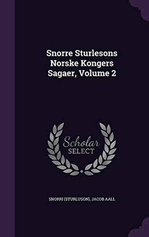Sturluson, Snorri / Jacob Aall. Snorre Sturlesons Norske Kongers Sagaer, Volume 2. Touchladybirdlucky Studios, 2015.