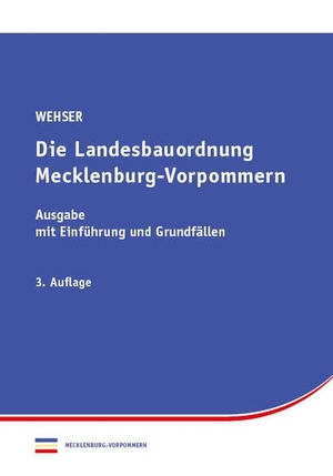 Wehser, Eckart. Landesbauordnung Mecklenburg-Vorpommern - Ausgabe 2025 mit Einführung und Grundfällen. Saxonia Verlag, 2025.