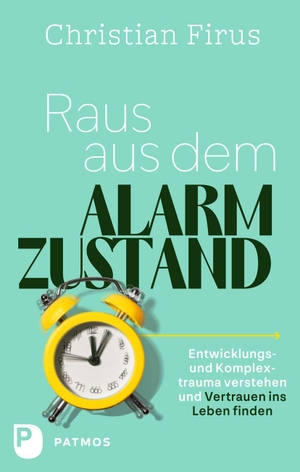 Firus, Christian. Raus aus dem Alarmzustand - Entwicklungs- und Komplextrauma verstehen und Vertrauen ins Leben finden. Patmos-Verlag, 2026.