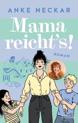 Neckar, Anke. Mama reicht's! - Debütroman der beliebten Familienbloggerin von LÄCHELN UND WINKEN. Lübbe, 2026.