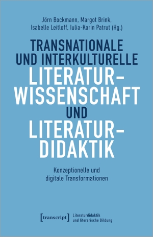 Bockmann, Jörn / Margot Brink et al (Hrsg.). Transnationale und interkulturelle Literaturwissenschaft und Literaturdidaktik - Konzeptionelle und digitale Transformationen. Transcript Verlag, 2024.