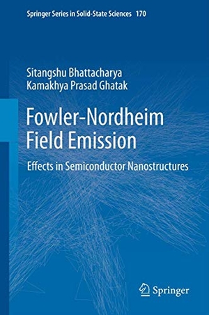 Ghatak, Kamakhya Prasad / Sitangshu Bhattacharya. Fowler-Nordheim Field Emission - Effects in Semiconductor Nanostructures. Springer Berlin Heidelberg, 2012.