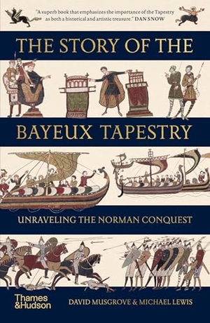 Musgrove, David / Michael Lewis. The Story of the Bayeux Tapestry - Unravelling the Norman Conquest. Thames & Hudson Ltd, 2026.