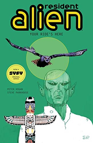 Hogan, Peter / Steve Parkhouse. Resident Alien Volume 6: Your Ride's Here. Dark Horse Comics,U.S., 2021.
