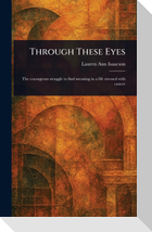 Through These Eyes